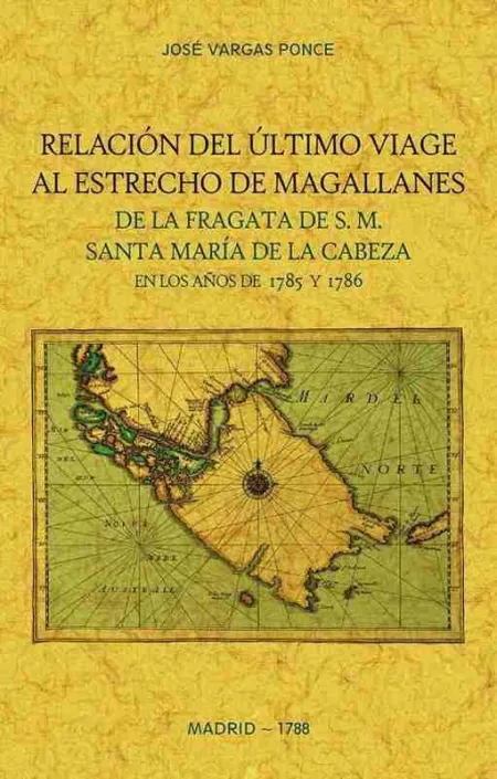 Relacion del Ultimo Viage Al Estrecho de Magallanes de la Fragata de S. m. Santa