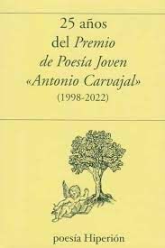 25 AÑOS DEL PREMIO DE POESIA JOVEN ANTONIO CARVAJA