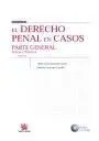 El Derecho Penal en Casos Parte General