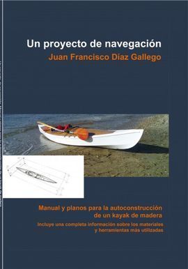 UN PROYECTO DE NAVEGACIÓN. MANUAL Y PLANOS PARA LA AUTOCONSTRUCCIÓN DE UN KAYAK