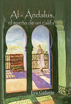 AL-ANDALUS, EL SUEÑO DE UN CALIFA
