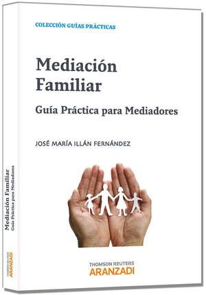 MEDIACIÓN FAMILIAR - GUÍA PRÁCTICA PARA MEDIADORES