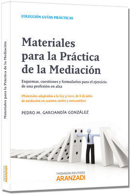 MATERIALES PARA LA PRÁCTICA DE LA MEDIACIÓN. ESQUEMAS, CUESTIONES Y FORMULARIOS PARA EL EJERCICIO DE