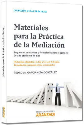 Materiales para la Práctica de la Mediación. Esquemas, Cuestiones y Formularios para el Ejercicio de