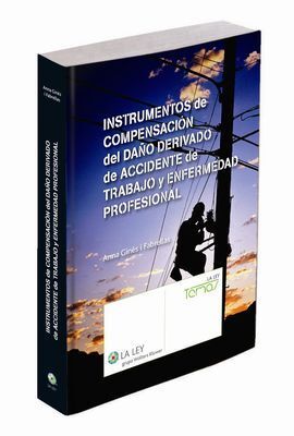 INSTRUMENTOS DE COMPENSACIÓN DEL DAÑO DERIVADO DE ACCIDENTE DE TRABAJO Y ENFERME
