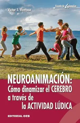 Neuroanimacion. Como Dinamizar el Cerebro a Traves