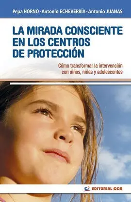 La Mirada Consciente en los Centros de Protección : Cómo Transformar la Interven