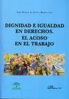 Dignidad e Igualdad en Derechos. El Acoso en el Trabajo