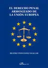 El Derecho Penal Armonizado de la Union Europea