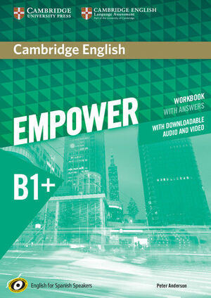 CAMBRIDGE ENGLISH EMPOWER FOR SPANISH SPEAKERS B1+ WORKBOOK WITH ANSWERS, WITH D