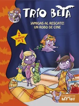 Trio Beta 3-4. ­Amigas Al Rescate! un Robo de Cine