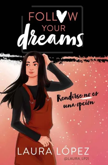 Follow Your Dreams: Rendirse no Es una Opción