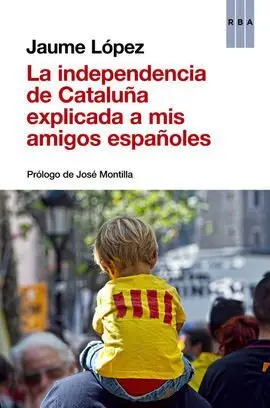La Independencia de Cataluña Explicada a Mis Amigos Españoles