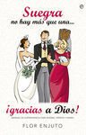 SUEGRA NO HAY MÁS QUE UNA.... ¡GRACIAS A DIOS!