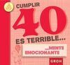 CUMPLIR 40 ES TERRIBLE...