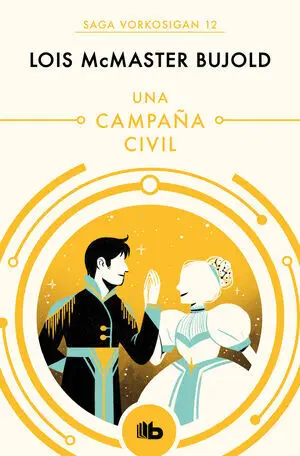Una Campaña Civil (Las Aventuras de Miles Vorkosigan 12)