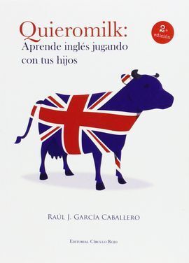 QUIEROMILK:APRENDE INGLES JUGANDO CON TUS HIJOS 2ED