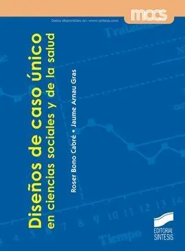 Diseños de Caso Unico en Ciencias Sociales y de la Salud