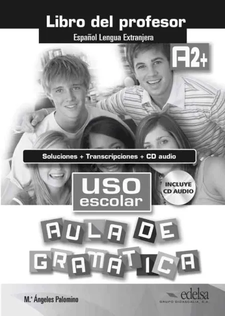Uso Escolar A2+ Aula de Gramatica - Libro del Profesor