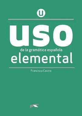 Uso de la Gramática Española Elemental. Nueva Edición