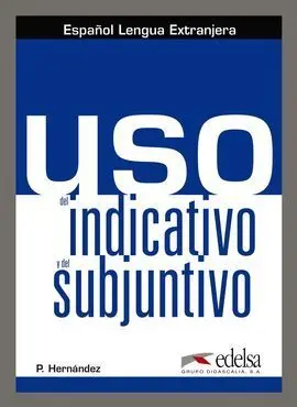 Uso del Indicativo y del Subjuntivo