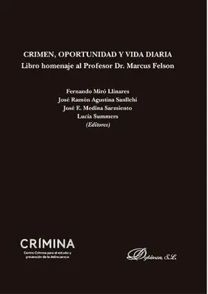 Crimen, Oportunidad y Vida Diaria. Libro Homenaje Al Profesor Dr. Marcus Felson