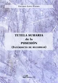 Tutela Sumaria de la Posesion. Interdicto de Recobrar