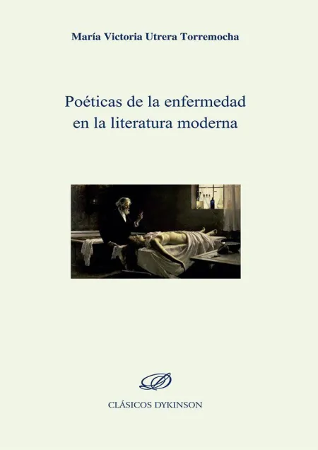 Poeticas de la Enfermedad en la Literatura Moderna