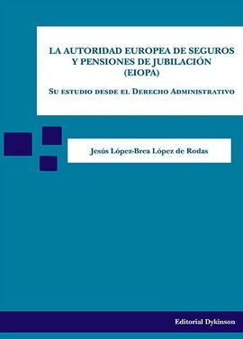 LA AUTORIDAD EUROPEA DE SEGUROS Y PENSIONES DE JUBILACION (EIOPA)