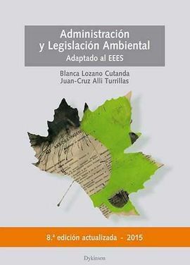 ADMINISTRACIÓN Y LEGISLACIÓN AMBIENTAL (ACTUALIZADO Y ADAPTADO AL EEES)