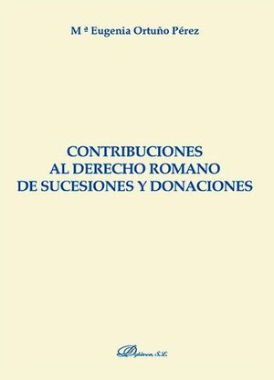 NUEVE CONTRIBUCIONES AL ESTUDIO DEL DERECHO ROMANO DE SUCESIONES Y DONACIONES