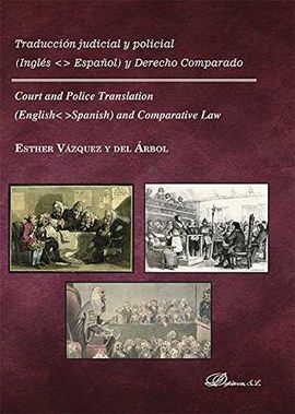 TRADUCCIÓN JUDICIAL Y POLICIAL. INGLÉS-ESPAÑOL Y DERECHO COMPARADO