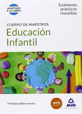 Cuerpo de Maestros Educación Infantil. Exámenes Prácticos Resueltos
