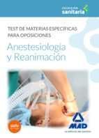 ANESTESIOLOGÍA Y REANIMACIÓN. TEST DE MATERIAS ESPECÍFICAS PARA OPOSICIONES