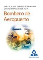 Bombero de Aeropuerto. Simulacros de Examen del Programa Oficial Propuesto por Aena 2016
