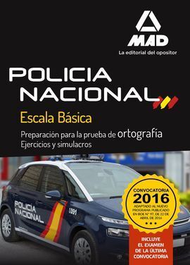 PREPARACIÓN PARA LA PRUEBA DE ORTOGRAFÍA. EJERCICIOS Y SIMULACROS POLICIA NACIONAL ESCALA BÁSICA 2016