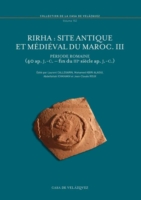 Rirha : Site Antique Et Médiéval Du Maroc Iii