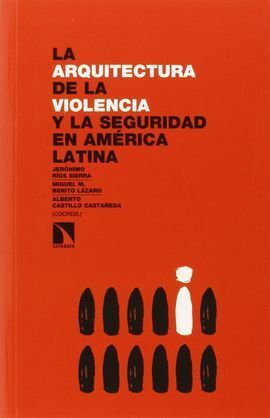 LA ARQUITECTURA DE LA  VIOLENCIA Y LA SEGURIDAD EN AMÉRICA LATINA