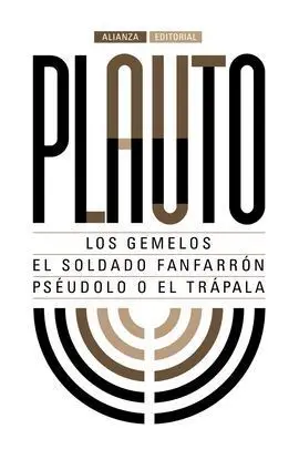 Los Gemelos. El Soldado Fanfarrón. Pséudolo o el Trápala