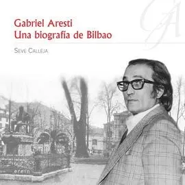 Gabriel Aresti: una Biografía de Bilbao