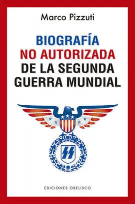 Biografía no Autorizada de la Segunda Guerra Mundial