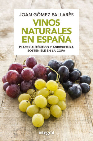VINOS NATURALES EN ESPAÑA.PLACER AUTÉNTICO Y AGRICULTURA SOSTENIBLE EN LA COPA (