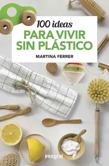100 Ideas para Vivir sin Plástico