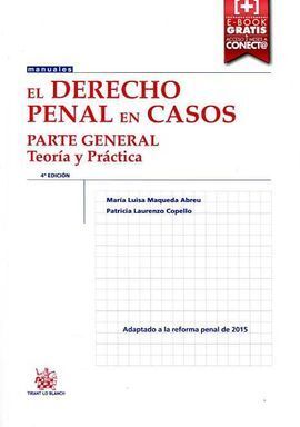 EL DERECHO PENAL EN CASOS PARTE GENERAL TEORÍA Y PRÁCTICA 4ª EDICIÓN 2016