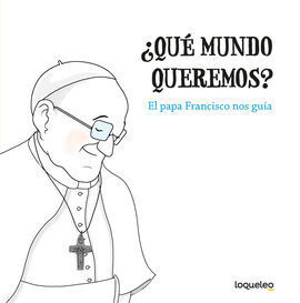 ¿QUE MUNDO QUEREM?PAPA FRANCISC NOS GUIA