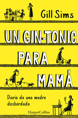 UN GIN-TONIC PARA MAMÁ. DIARIO DE  UNA MADRE DESBORDADA