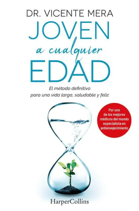 Joven a Cualquier Edad. El Método Definitivo para una Vida Larga, Saludable y Fe