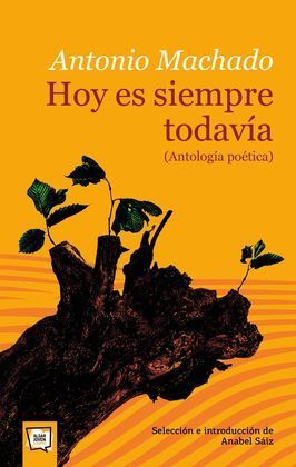 HOY ES SIEMPRE TODAVÍA (ANTOLOGÍA POÉTICA)