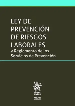 Ley de Prevención de Riesgos Laborales y Reglamento de los Servicios de Prevenci