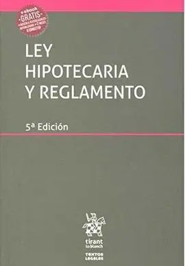 Ley Hipotecaria y Reglamento Textos Legales 5ª Edición 2017